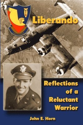 John E. Horn - Liberando: Reflections of a Reluctant Warrior, Häftad. Tillgänglighet: Lägg i varukorg