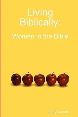 Judy Barrett - Living Biblically: Women in the Bible, Häftad