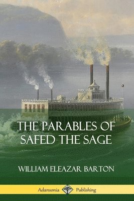 William Eleazar Barton - Parables of Safed the Sage, Häftad