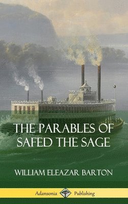 William Eleazar Barton - Parables of Safed the Sage (Hardcover), Inbunden
