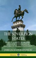 The Sovereign States: Notes of a Citizen of Virginia; A Plea for States Rights as Described in the U.S. Constitution (Hardcover)