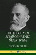 The Theory of Schizophrenic Negativism