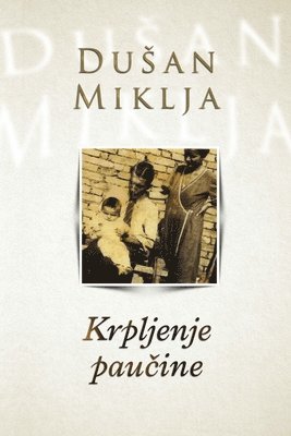 Dušan Miklja - Krpljenje paučine, Häftad