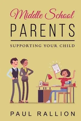 Paul Rallion - Middle School Parents, Supporting Your Child, Häftad. Tillgänglighet: Lägg i varukorg