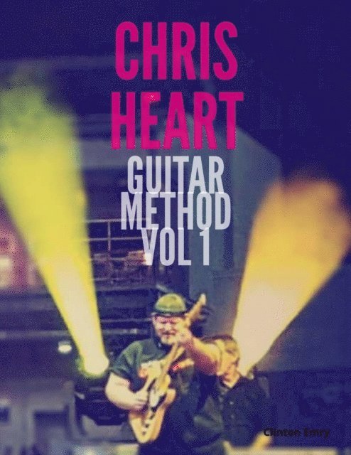 Chris Heart Guitar Method Volume 1