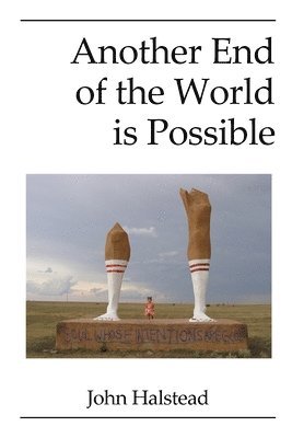 John Halstead - Another End of the World is Possible, Häftad