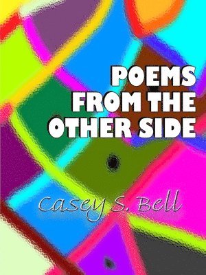 Casey Bell - Poems From the Other Side, Häftad