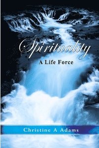 Spirituality: A Life Force