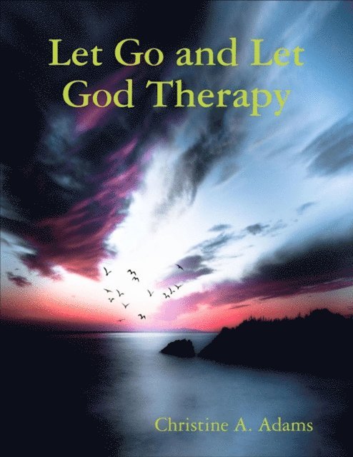Christine A. Adams - Let Go and Let God Therapy, E-bok