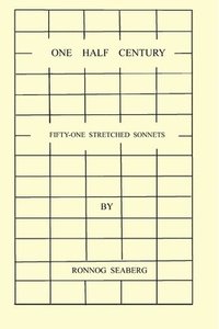 One Half Century, Fifty-Two Stretched Sonnets