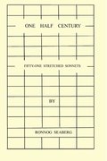One Half Century, Fifty-Two Stretched Sonnets
