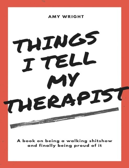 Amy Wright - Things I Tell My Therapist, E-bok