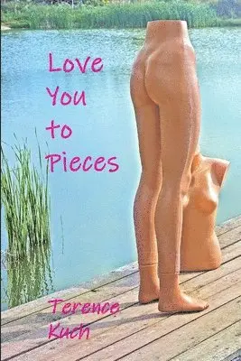 Terence Kuch - Love You to Pieces, Häftad. Tillgänglighet: Lägg i varukorg