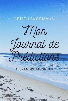Alexandre Musruck - Le Petit Lenormand, Mon journal de prédictions, Häftad. Tillgänglighet: Lägg i varukorg
