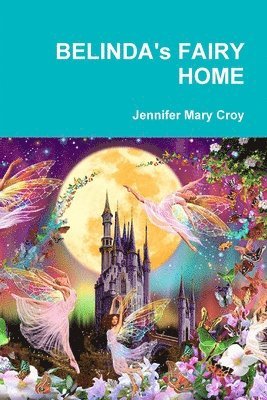 Jennifer Mary Croy - BELINDA's FAIRY HOME, Häftad. Tillgänglighet: Lägg i varukorg