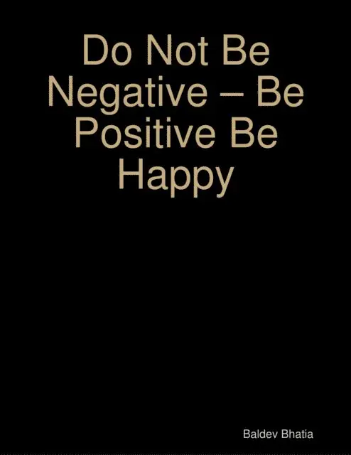 Baldev Bhatia - Do Not Be Negative - Be Positive Be Happy, E-bok. Tillgänglighet: Lägg i varukorg