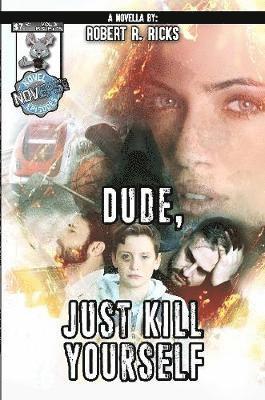 Robert Ricks - Dude, Just Kill Yourself, Häftad. Tillgänglighet: Lägg i varukorg