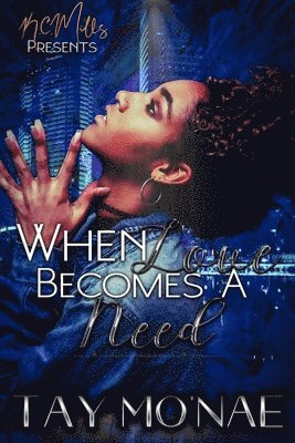 Tay Mo'nae - When Love Becomes A Need, Häftad