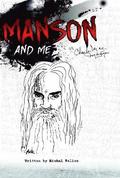 Manson and Me: The Human Side of Charles Manson