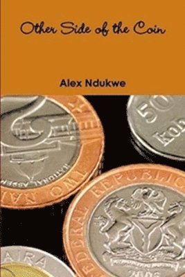 Alex Ndukwe - Other Side of the coin, Häftad. Tillgänglighet: Lägg i varukorg