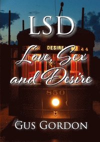 LSD: Love, Sex, and Desire