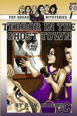 DW Roberts - Pep Squad Mysteries Book 22: Terror in the Ghost Town, Häftad