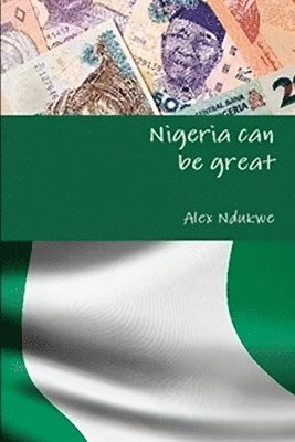 Alex Ndukwe - Our nation can be great, Häftad. Tillgänglighet: Lägg i varukorg