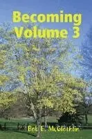 Bob E McGlothlin - Becoming Volume 3, Häftad. Tillgänglighet: Lägg i varukorg