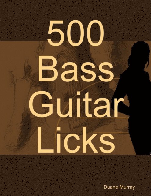 Duane Murray - 500 Bass Guitar Licks, E-bok