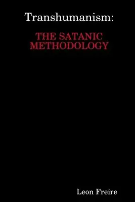 Transhumanism: THE SATANIC METHODOLOGY