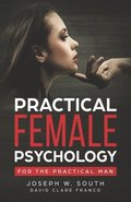 Practical Female Psychology for the Practical Man