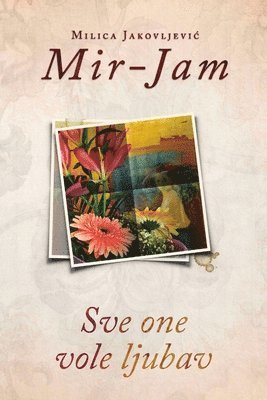 Milica Jakovljević Mir-Jam - Sve one vole ljubav, Häftad