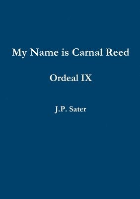 My Name is Carnal Reed: Ordeal IX