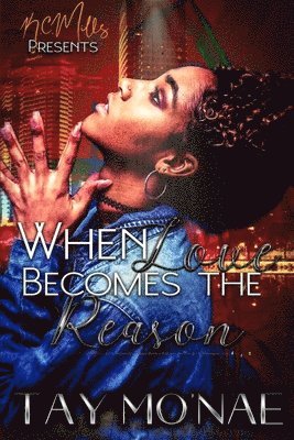 Tay Mo'nae - When Love Becomes The Reason, Häftad