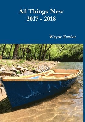 Wayne Fowler - All Things New 2017 - 2018, Inbunden