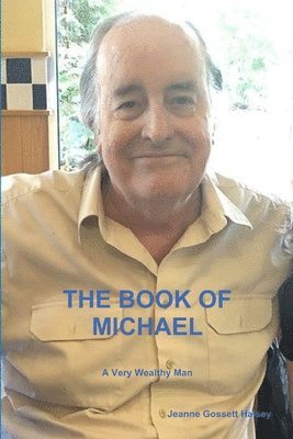Jeanne Gossett Halsey - BOOK OF MICHAEL:  A Very Wealthy Man, Häftad