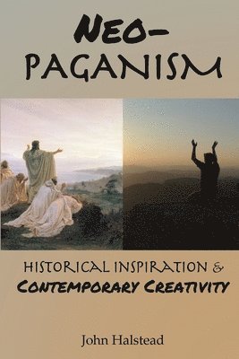 John Halstead - Neo-Paganism: Historical Inspiration & Contemporary Creativity, Häftad