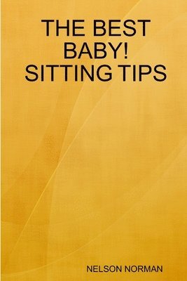 NELSON NORMAN - BEST BABY! SITTING TIPS, Häftad. Tillgänglighet: Lägg i varukorg