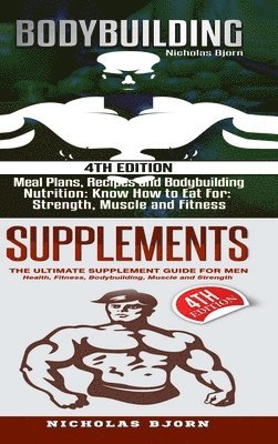 Nicholas Bjorn - Bodybuilding & Supplements: Bodybuilding: Meal Plans, Recipes and Bodybuilding Nutrition & Supplements: The Ultimate Supplement Guide For Men, Inbunden. Tillgänglighet: Lägg i varukorg