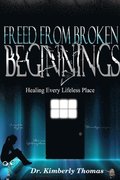 Freed From Broken Beginnings