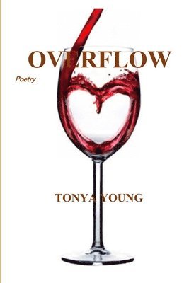 Tonya Young - Overflow - Poetry, Häftad. Tillgänglighet: Lägg i varukorg