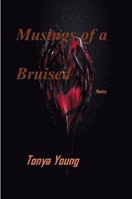 Tonya Young - Musings of a bruised heart - Poetry, Häftad. Tillgänglighet: Lägg i varukorg