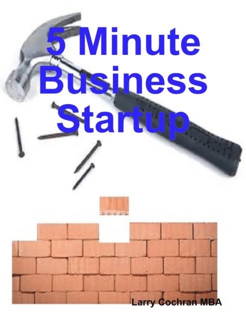 Larry Cochran - 5 Minute Business Startup, E-bok