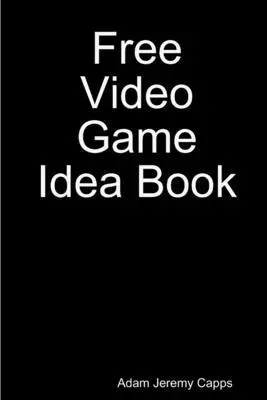 Adam Jeremy Capps - Free Video Game Idea Book, Häftad. Tillgänglighet: Lägg i varukorg