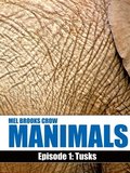 MANIMALS: Episode 1- Tusks