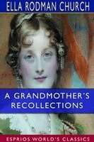 Ella Rodman Church - Grandmother's Recollections (Esprios Classics), Häftad