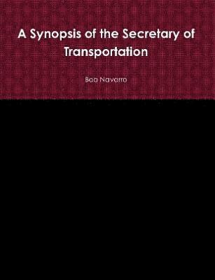 Bob Navarro - Synopsis of the Secretary of Transportation, Häftad. Tillgänglighet: Lägg i varukorg