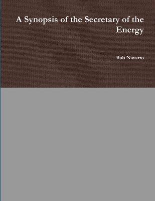 Bob Navarro - Synopsis of the Secretary of the Energy, Häftad. Tillgänglighet: Lägg i varukorg