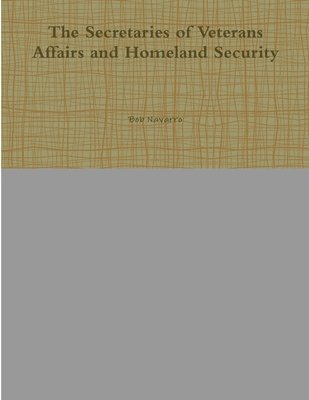Bob Navarro - Secretaries of Veterans Affairs and Homeland Security, Häftad. Tillgänglighet: Lägg i varukorg