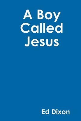 Ed Dixon - Boy Called Jesus, Häftad